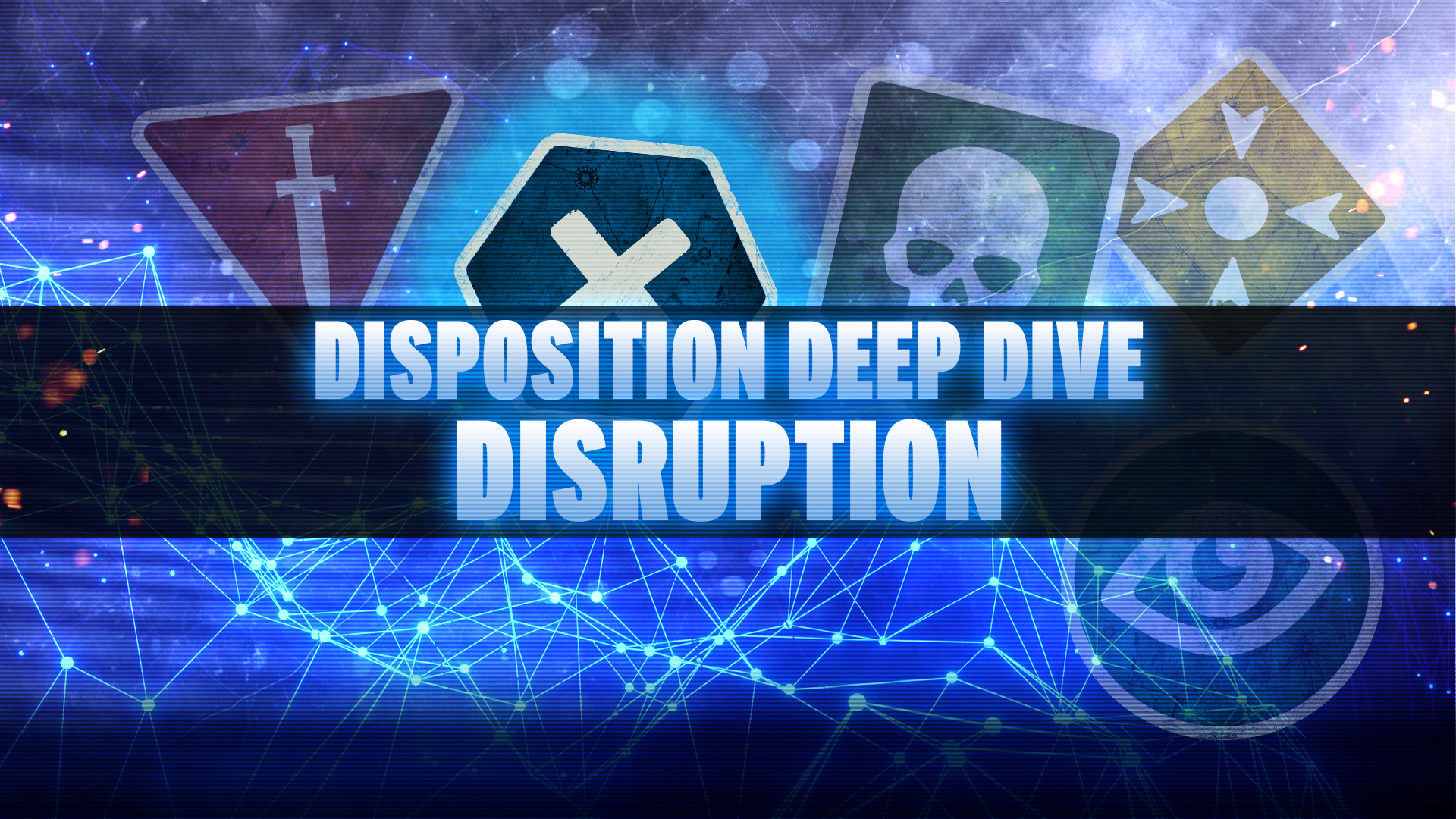 Disposition Deep Dive - Disruption