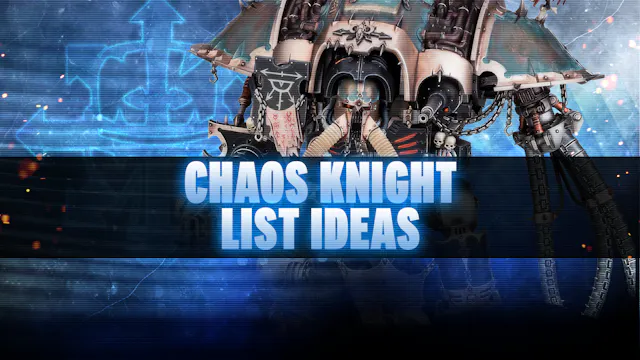 Chaos Knights Post-Dataslate List Con...