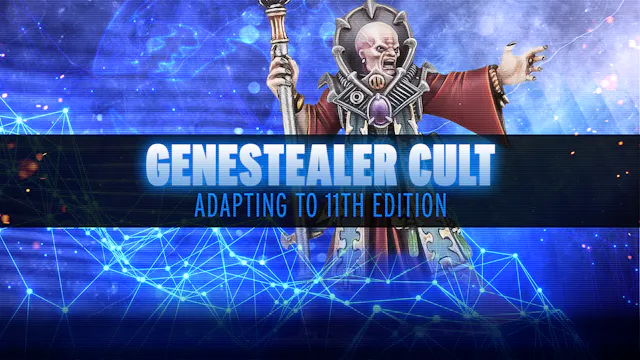 Adapting to 11th Edition - Genesteale...