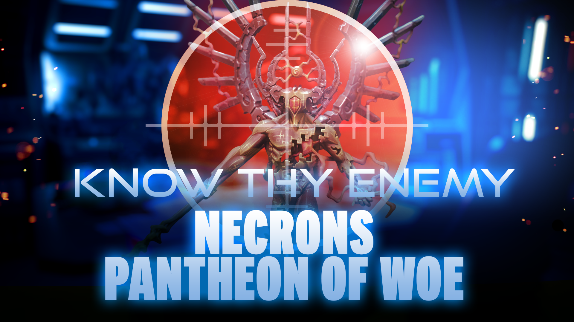 Know Thy Enemy - Necrons - Pantheon of Woe