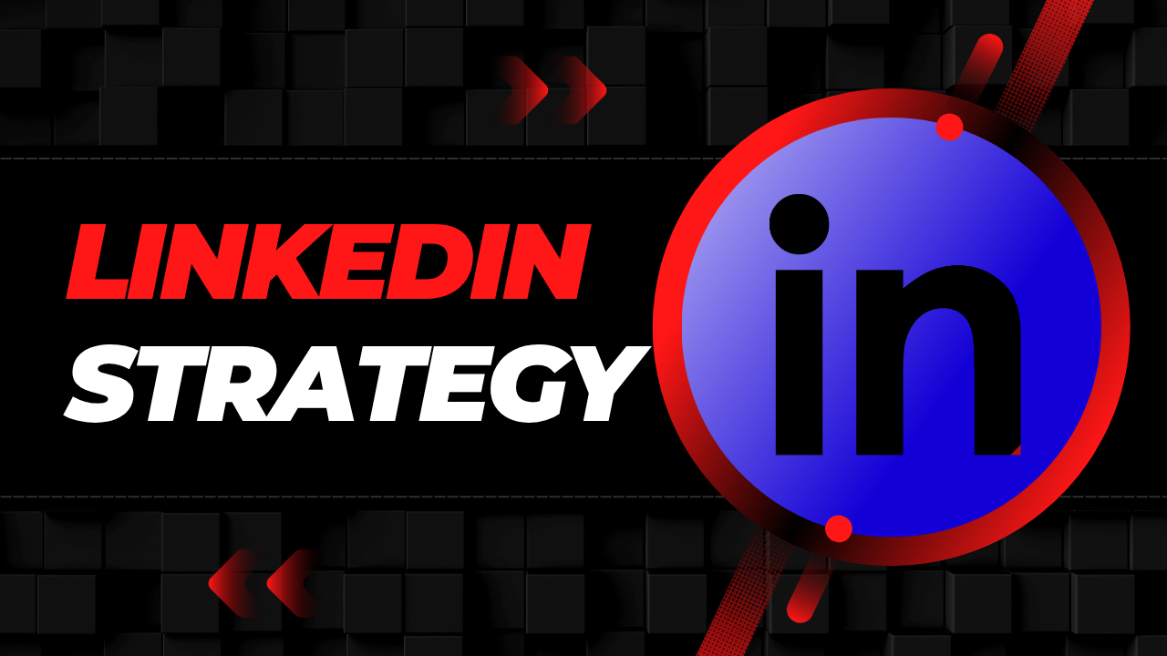 Your LinkedIn Strategy