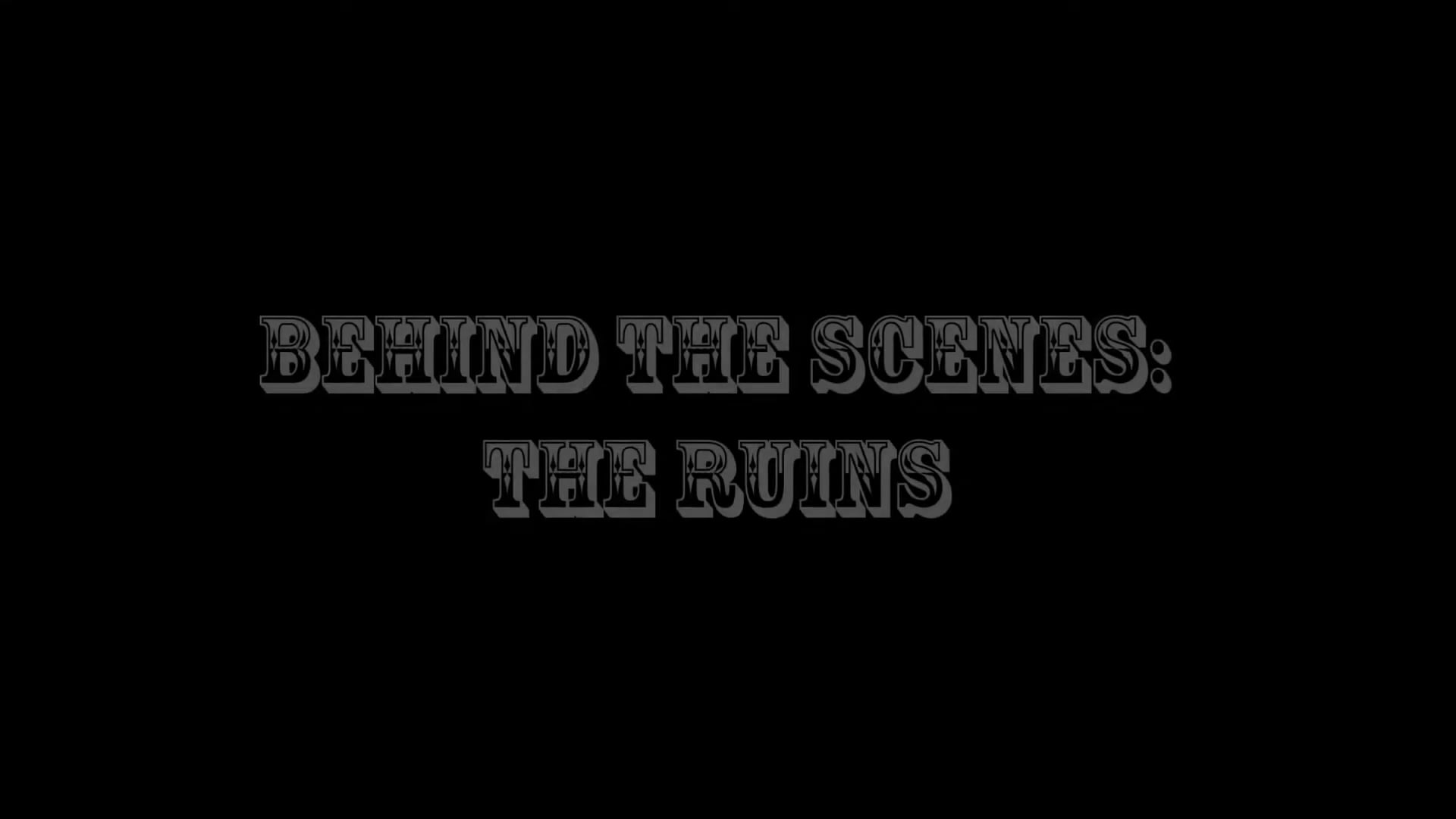 Behind The Scenes_ The Ruins
