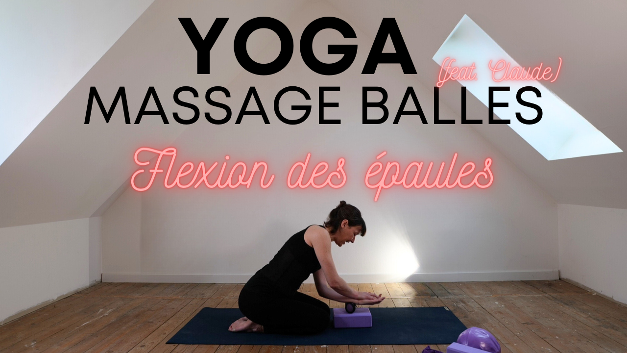 Yoga Balles : Sur la route des fascias | Flexion des épaules