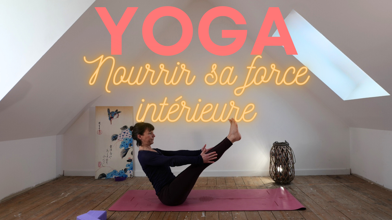 Yoga : Nourrir sa force intérieure 