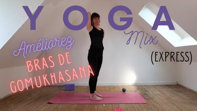 Yoga Mix express : Bras de Gomuhkasana