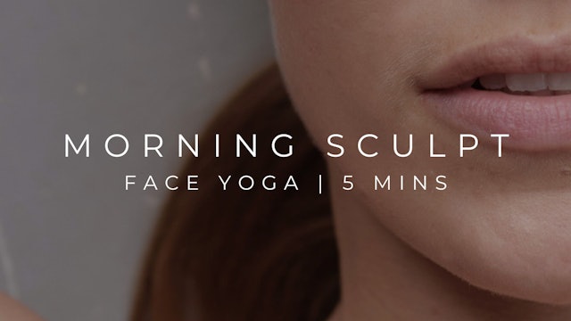 MORNING SCULPT | FACE YOGA