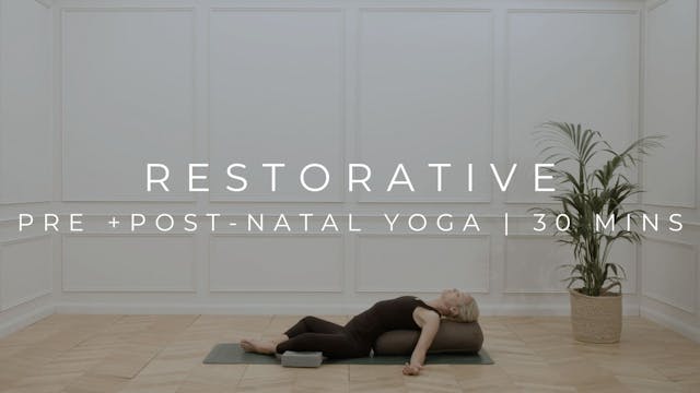 RESTORATIVE | PRE + POST-NATAL YOGA