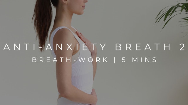 ANTI ANXIETY BREATH-WORK 2 | BREATHE