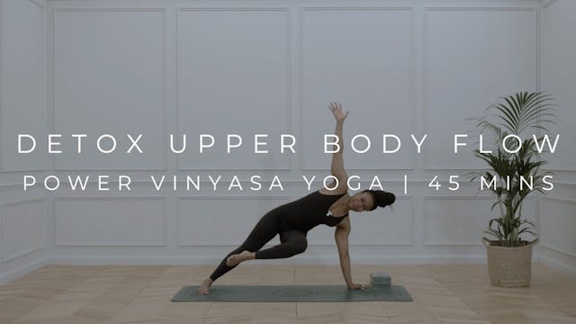 DETOX UPPER BODY FLOW | POWER VINYASA