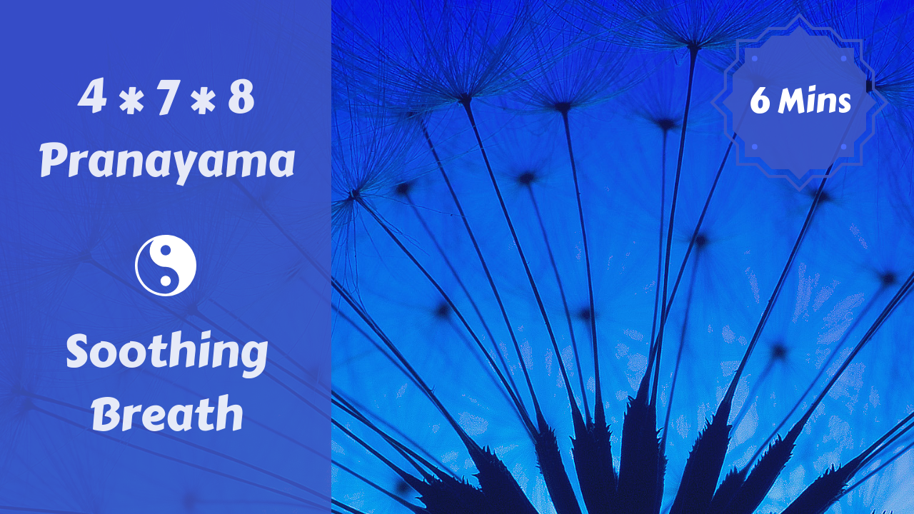 4 * 7 * 8 Pranayama | Soothing Breath