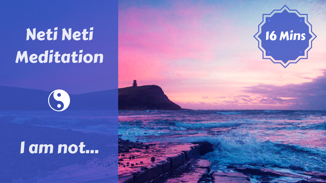 Neti Neti Meditation | I am not...