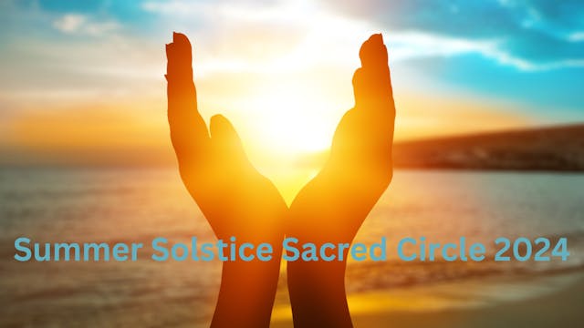 Summer Solstice Sacred Circle 2024
