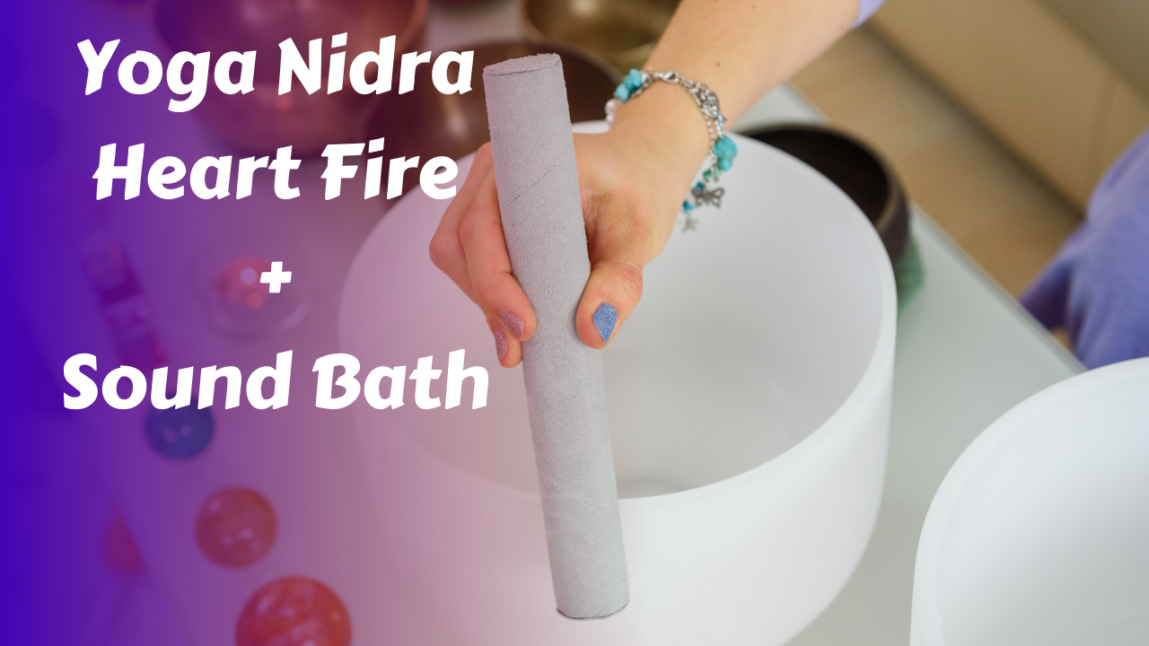 Yoga Nidra | Heart Fire + Sound Bath