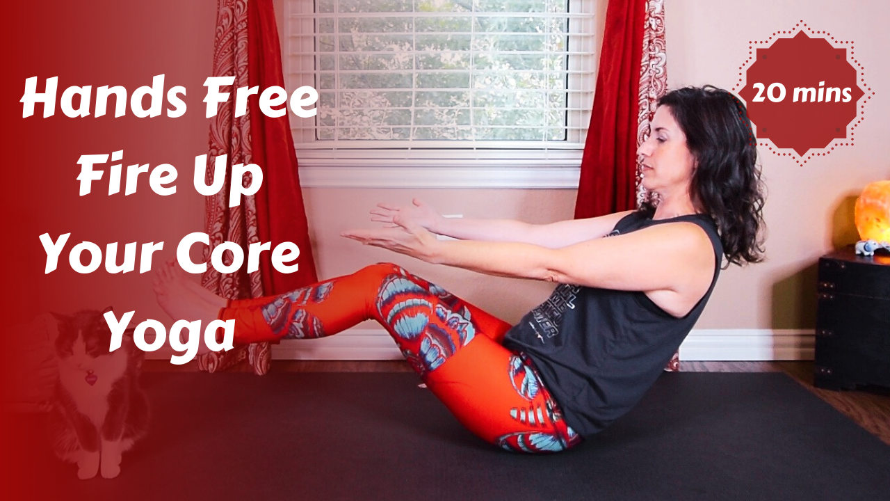 Hands Free Fire Up Your Core Yoga Flow