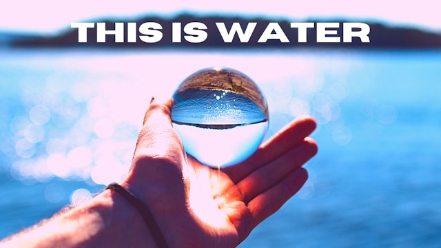 THIS is Water