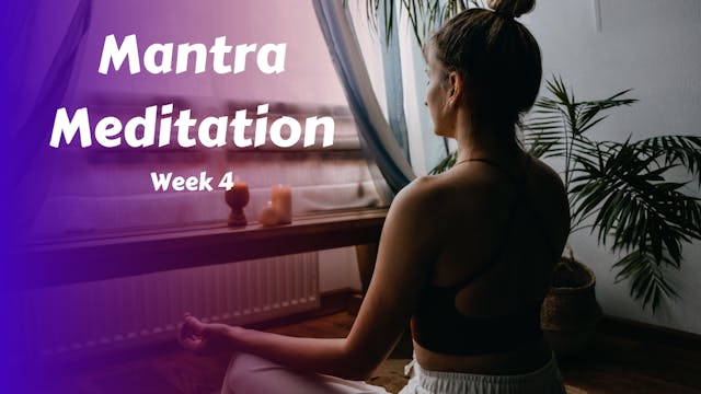 Mantra Meditation Week 4