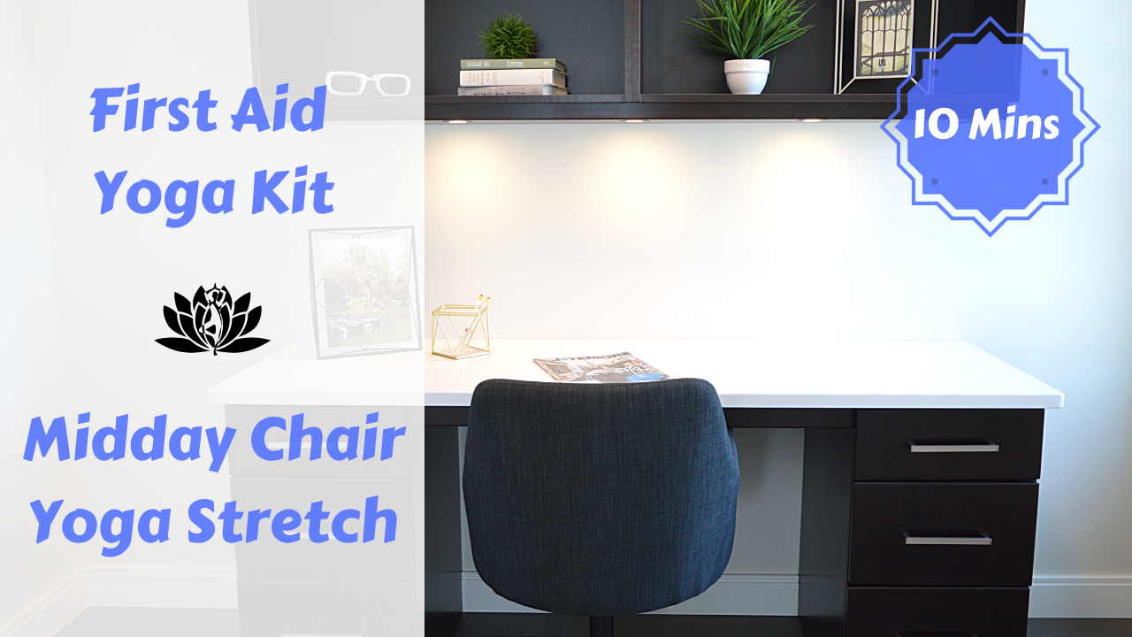 First Aid Yoga Kit | Midday Stretch at Your Desk