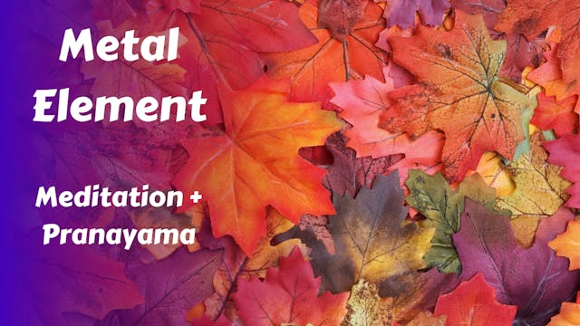 Metal Element Meditation + Pranayama