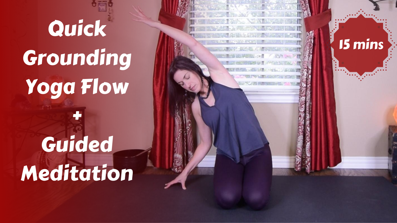 Quick Grounding Yoga Flow + Guided Meditation