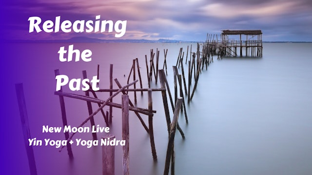 New Moon Live Yin Yoga | Releasing the Past