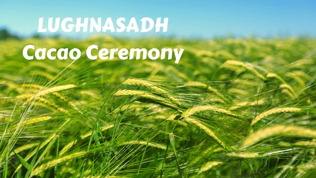 Lughnasadh Cacao Ceremony | July 2022