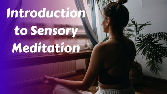 Introduction to Sensory Meditation