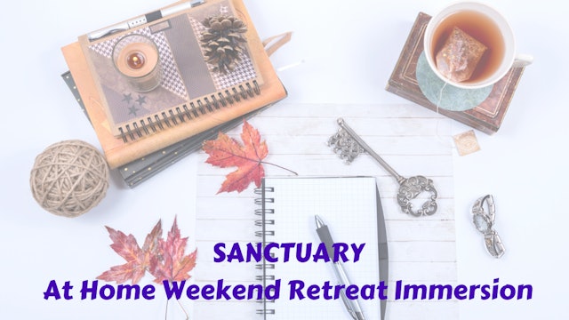 SANCTUARY Retreat Weekend Overview