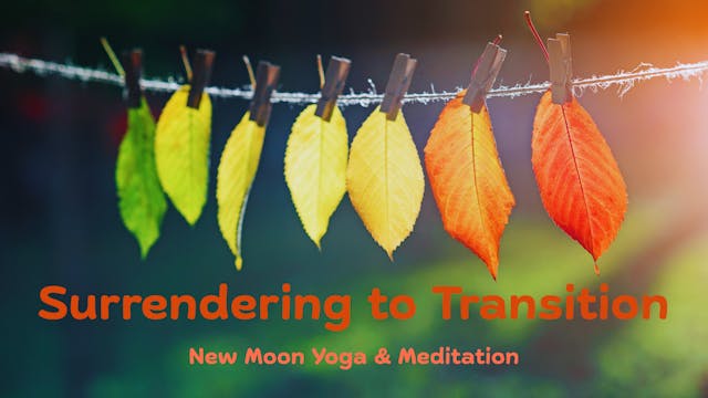 Surrendering to Transition New Moon Yoga