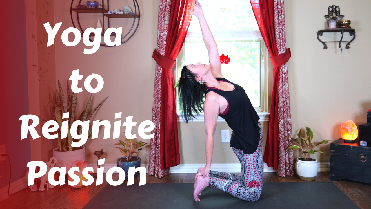 Yoga to Reignite Your Inner Passion