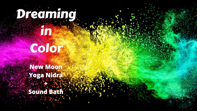 Dreaming In Color | New Moon Yoga Nidra & Sound Bath