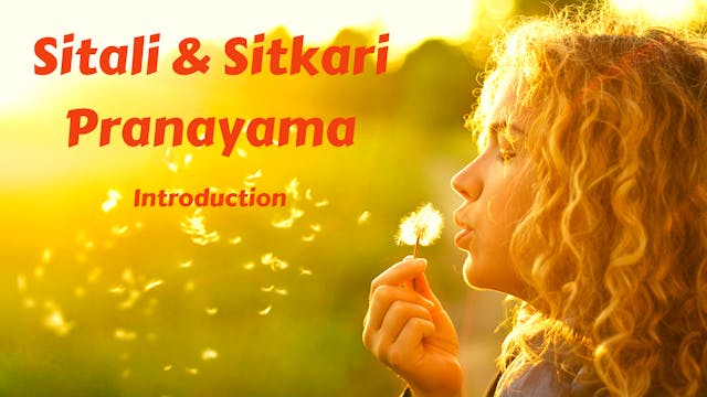Sitali and Sitkari (Cooling/Soothing Breath) Introduction