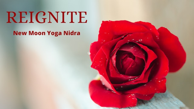 REIGNITE | Passion & Presence New Moon Yoga Nidra