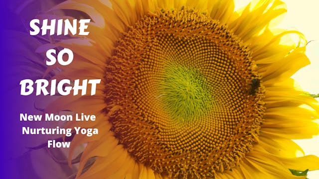 Shine So Bright | New Moon Live Nurturing Yoga Flow