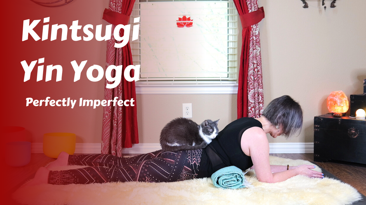 Kintsugi Yin Yoga | Perfectly Imperfect