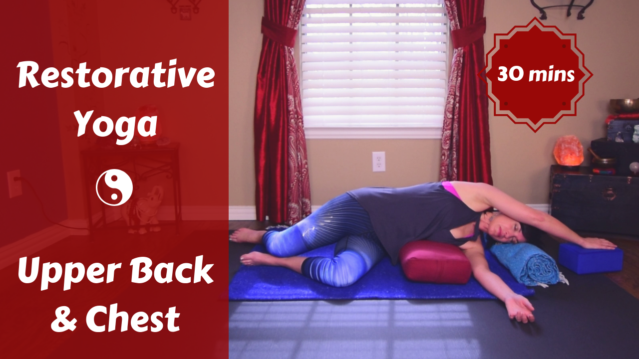 Restorative Yoga | Breathe Deeply | Upper Back & Chest