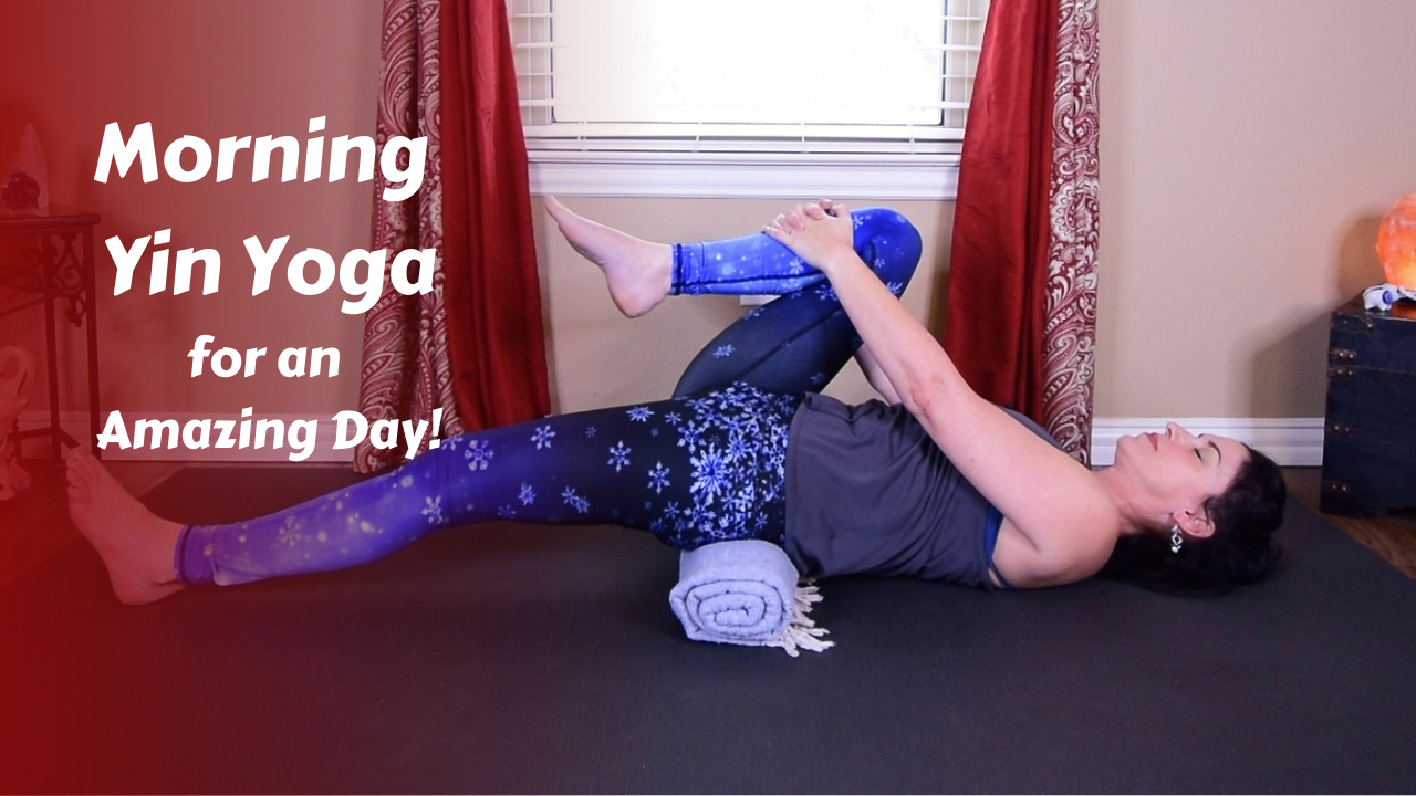 Morning Yin Yoga for An Amazing Day