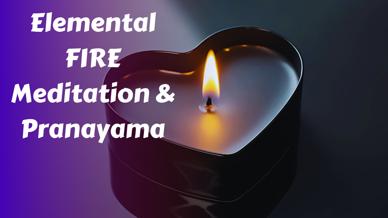 Elemental Meditation & Pranayama | FIRE
