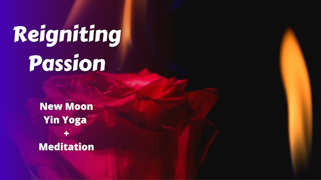 Reigniting Passion | New Moon Live Yin Yoga