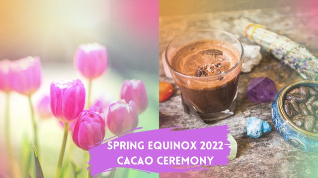 Spring Equinox/Ostara Cacao Ceremony ...