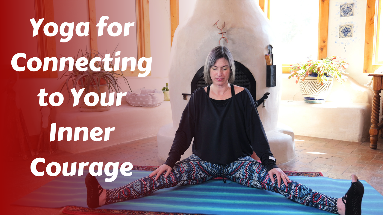 Yoga for Connecting to Your Inner Courage