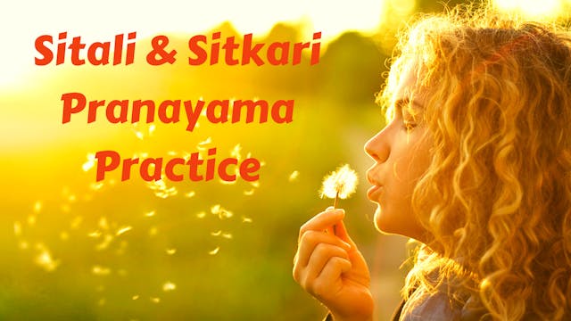 Sitali and Sitkari (Cooling/Soothing Breath) Pranayama Practice