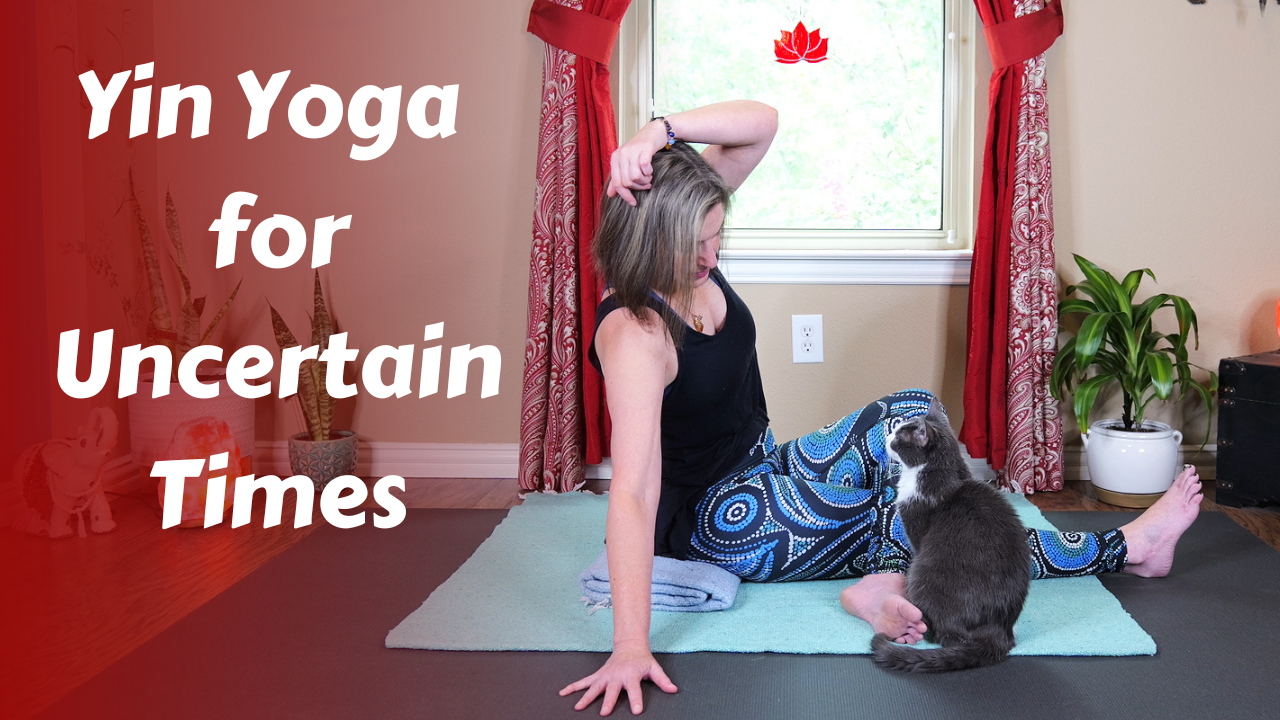 In the Realm of Possibility | Yin Yoga for Uncertain Times