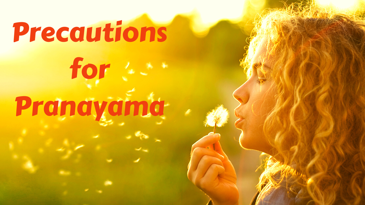 Precautions for Pranayama