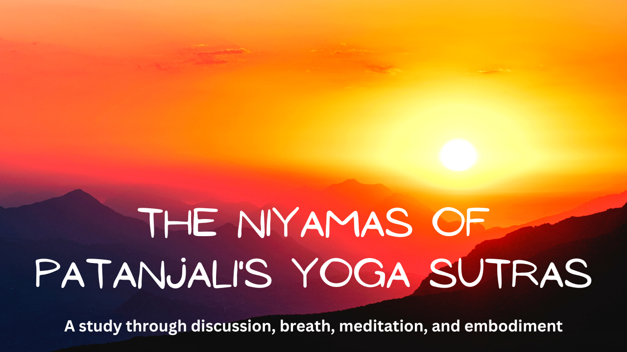 Niyamas | A Study & Embodiment of Yoga Philosophy