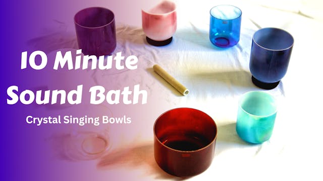 10 Minute Sound Bath | Crystal Singin...