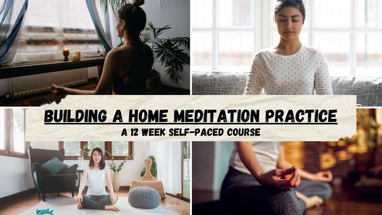 Building a Sustainable Home Meditation Practice | 12 Week Course