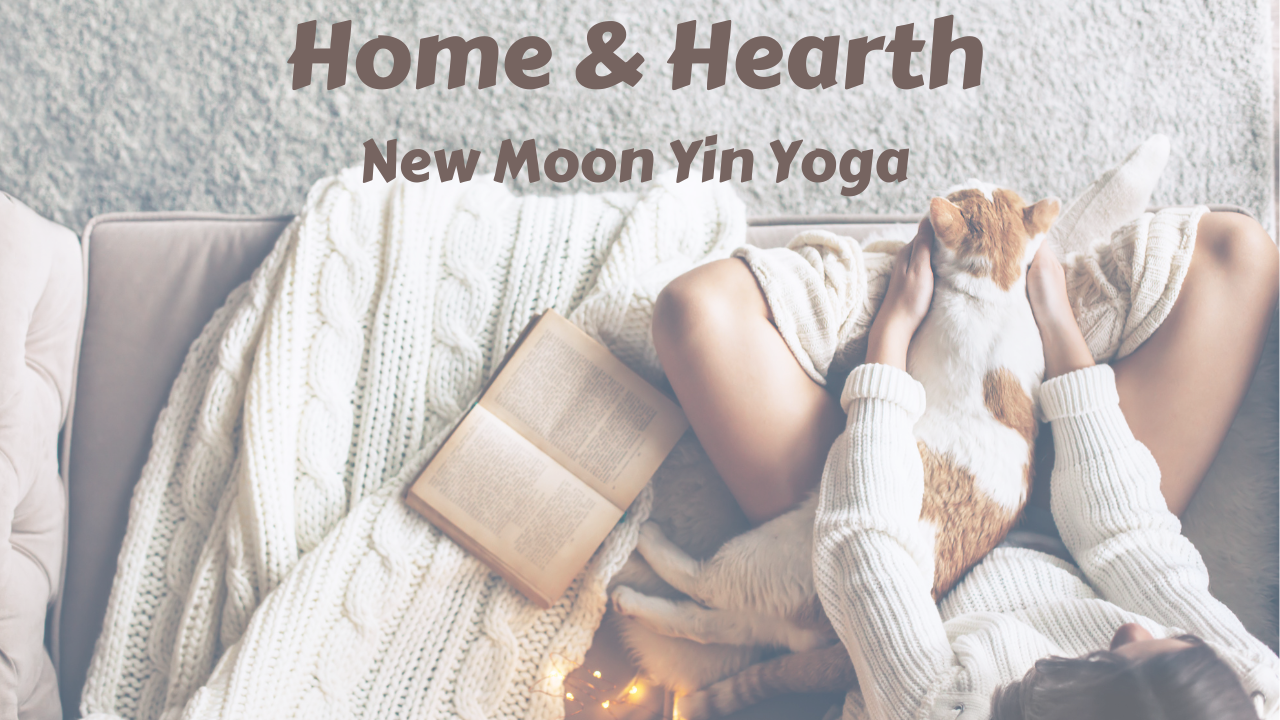 HOME & Hearth | New Moon Yin Yoga