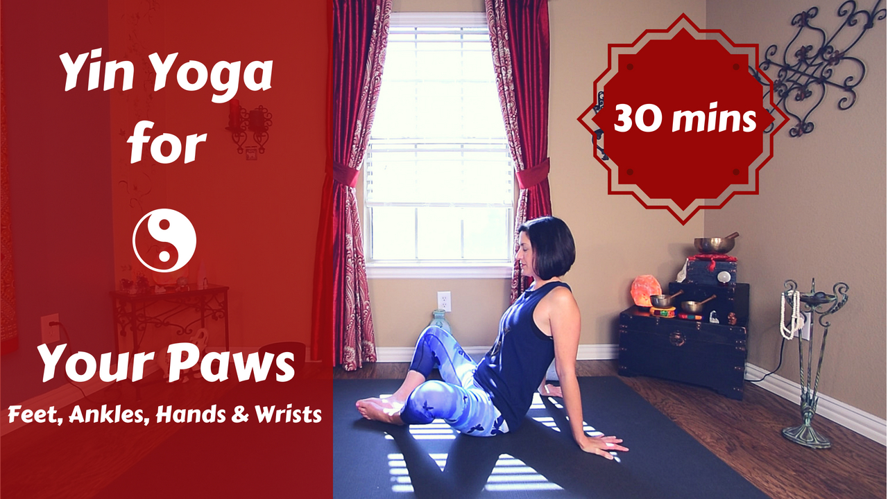 Yin Yoga for Feet, Ankles, Hands & Wrists 👣 | Yoga for Your Paws 🖐️