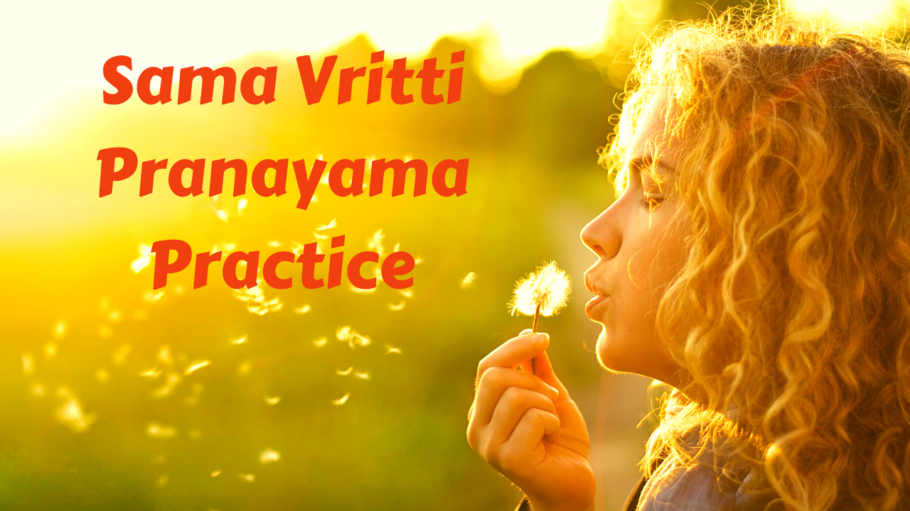 Sama Vritti (Same Length) Breath Practice
