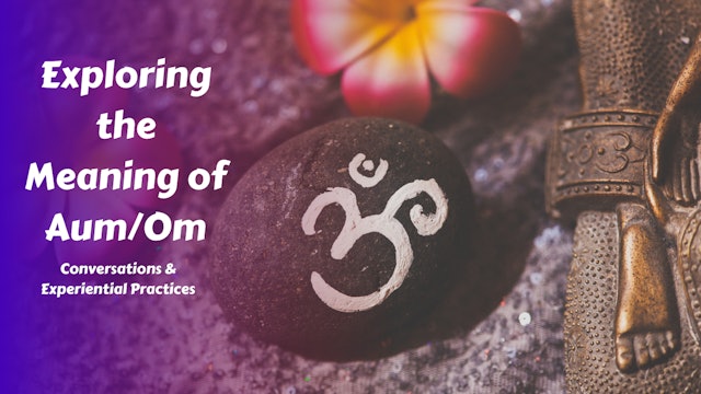 Exploring the Meaning of AUM | Dharma Talk
